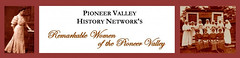 Pioneer Valley History Network: Remarkable Women