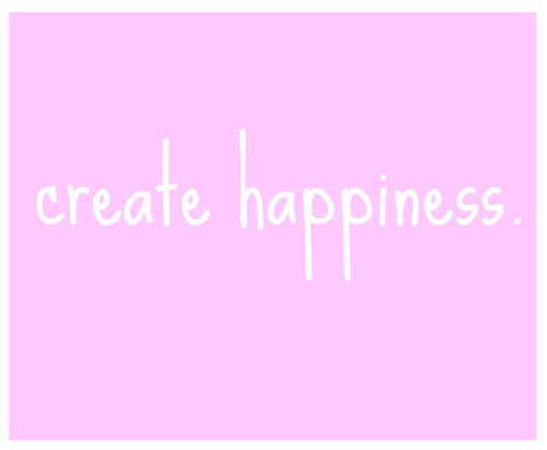 create happiness