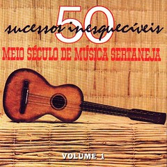 Meio Século de Música Sertaneja - Vol. 1