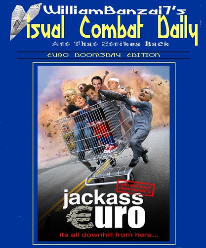 VISUAL COMBAT DAILY [EURO DOOMSDAY EDITION] by Colonel Flick