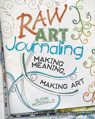 Raw Art Journaling - making meaning, making art by Quinn McDonald