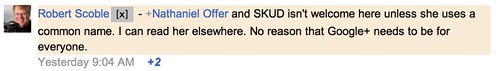 Robert Scoble: SKUD isn't welcome here unless she uses a common name.