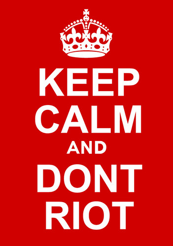 Keep Calm and Don't Riot Poster by forbairt