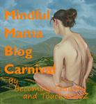 Mindful Mama Carnival -- Becoming Crunchy and TouchstoneZ