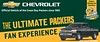 Go Pack, Go! Have you entered to win the Chevy Ultimate Packer Fan Experience yet? Come see us before its too late!