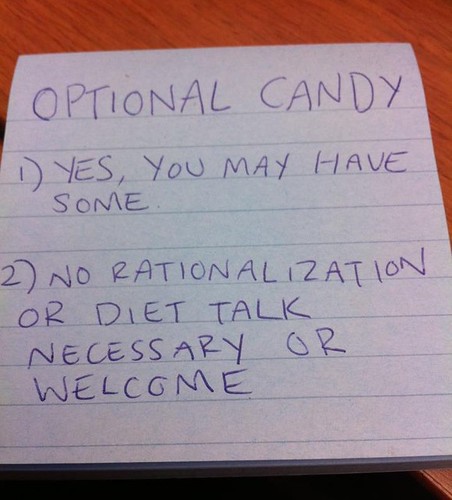 OPTIONAL CANDY 1) Yes, you may have some. 2) No rationalization or diet talk necessary or welcome. .