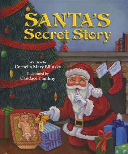 Santa's Secret Story Cornelia Mary Bilinsky and Candace Camling