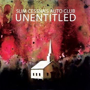 SLIM CESSNA’S AUTO CLUB: Unentitled (Houston Party Records 2011)