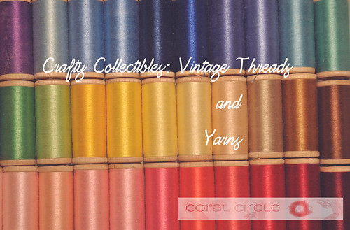 Collectibles - vintage threads and yarns