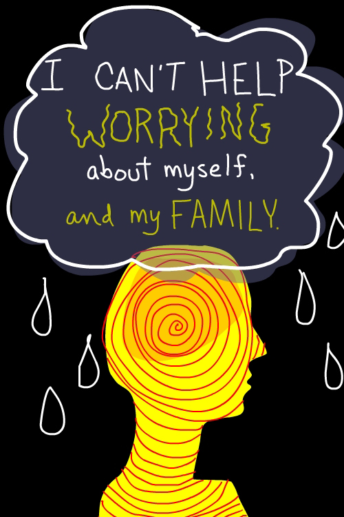 I can't help worrying about myself and my family