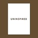 Uninspired