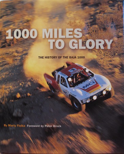1000 MILES TO GLORY The History Book Of The Baja 1000 by Marty Fiolka & Pete Brock by GCRad1