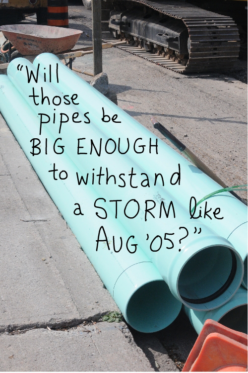 Will those pipes be big enough to withstand a storm like Aug '05?