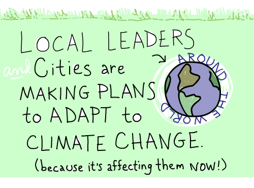 Local leaders, and cities, are making plans to adapt to climate change (because it is affecting them now!)