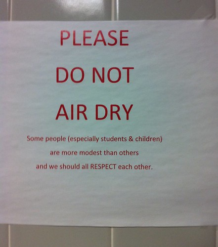 PLEASE DO NOT AIR DRY Some people (especially students & children) are more modest than others and we should all RESPECT each other. 