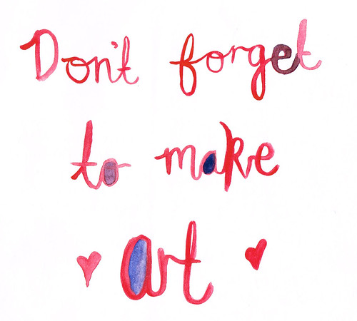 dont forget to make art