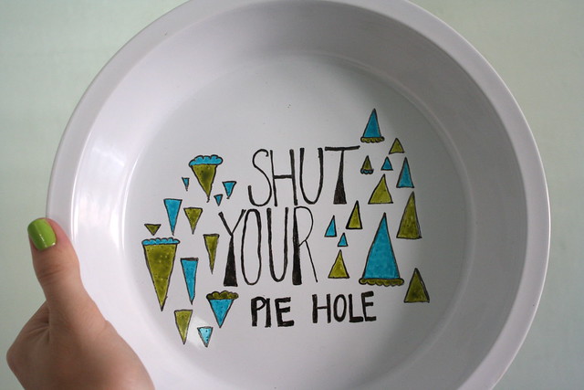 Shut your pie hole - 06