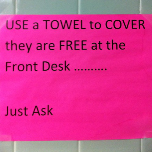 USE a TOWEL to COVER they are FREE at the Front Desk..........Just Ask